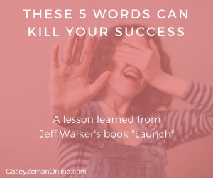 These 5 Words Can Kill Your Success (1)